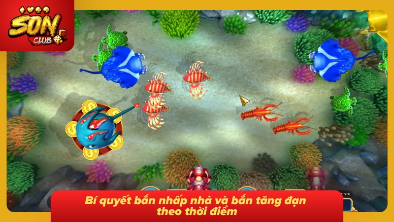Bắn nhấp nhả và tăng đạn giúp diệt cá nhanh hơn
