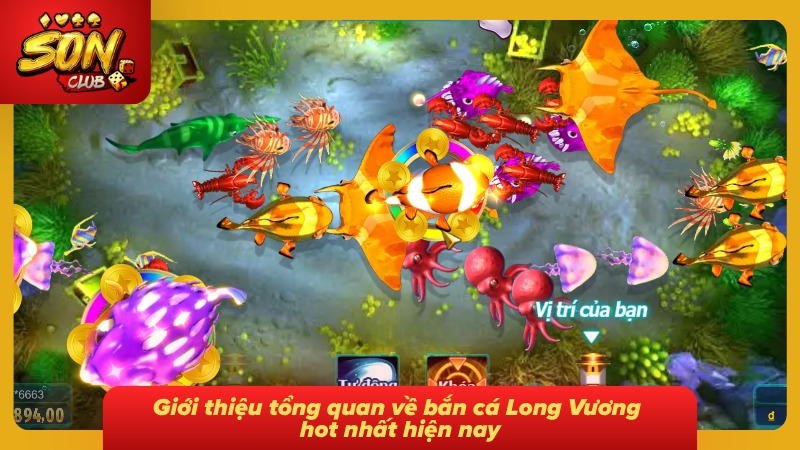 Bắn Cá Long Vương SONCLUB - Săn Cá Đỉnh Cao Cùng Bet Thủ 1 Tổng quan về tựa săn cá cực hot