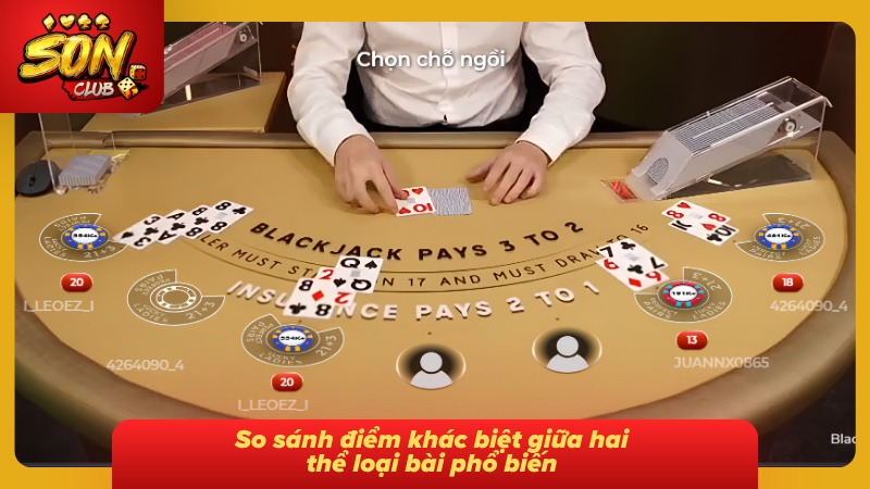 Blackjack – Bí Quyết Chơi Bài 21 Điểm Thắng Lớn Cùng Sonclub 3 Điểm khác nhau giữa hai thể loại bài phổ biến