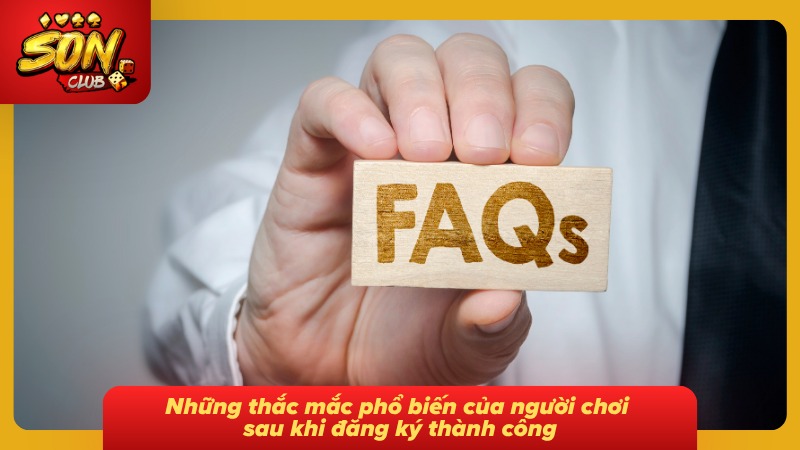 Đăng Ký Sonclub Chi Tiết Từng Bước Và Nhận Quà Tân Thủ 2026 6 FAQ – Giải đáp những thắc mắc