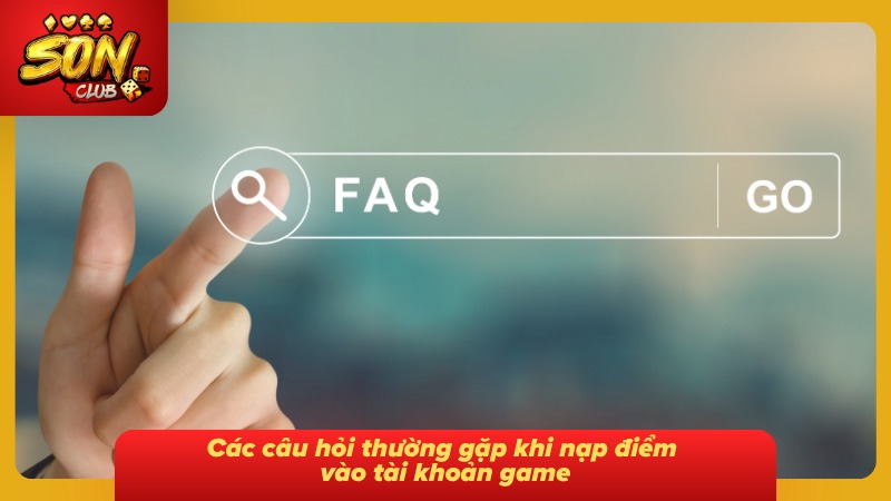 Nạp Tiền Sonclub Chi Tiết Từng Bước Và Cẩm Nang Giao Dịch 6 FAQ – Giải đáp những thắc mắc