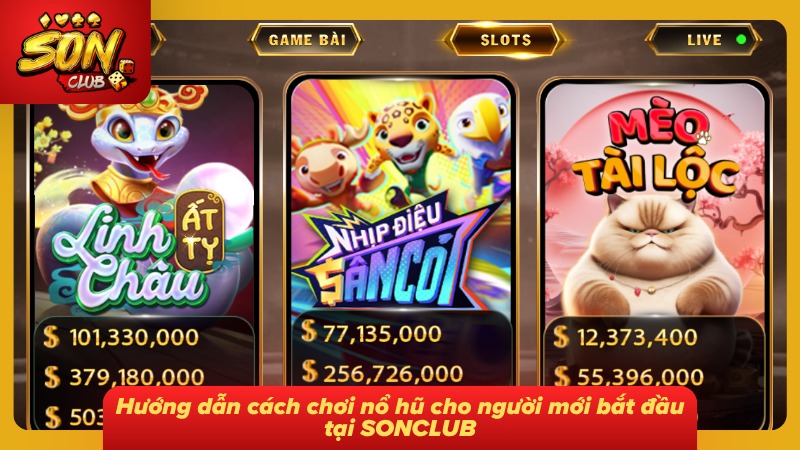 Nổ Hũ Đổi Thưởng SONCLUB: Khám Phá Sảnh Quay Và Mẹo Cực Chất 4 Hướng dẫn cực đơn giản cho hội viên mới tham gia
