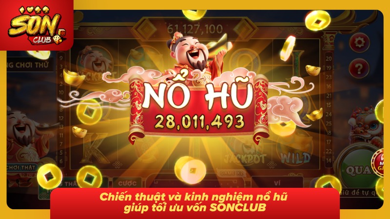 Nổ Hũ Đổi Thưởng SONCLUB: Khám Phá Sảnh Quay Và Mẹo Cực Chất 6 Mẹo cực hay để dễ nổ hũ tại cổng game uy tín